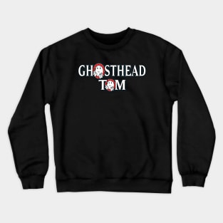Ghost head Tom 2 Crewneck Sweatshirt